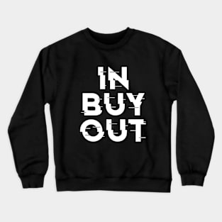 IN-BUY-OUT, FUNNY Crewneck Sweatshirt